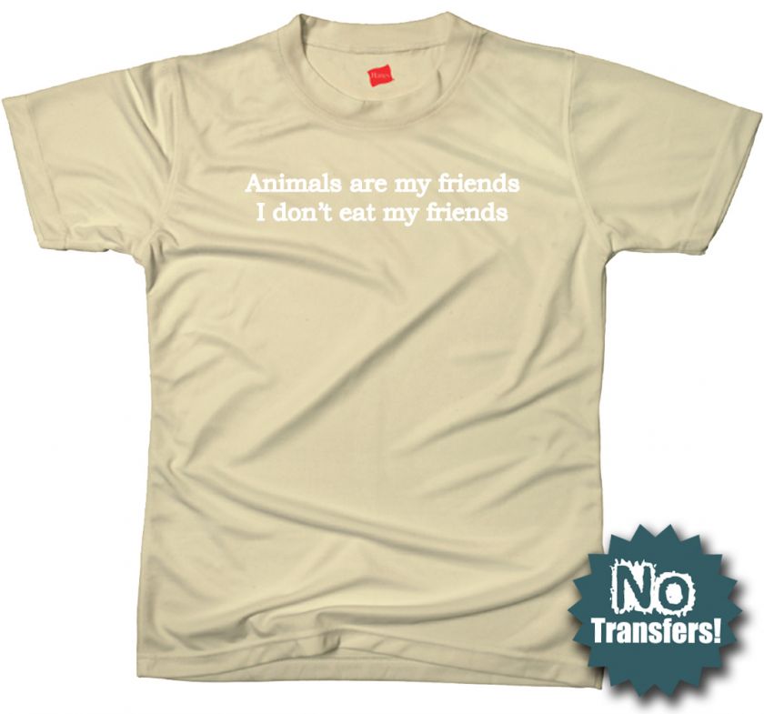 Vegan Animals Are My Friends Vegetarian Funny T shirt  